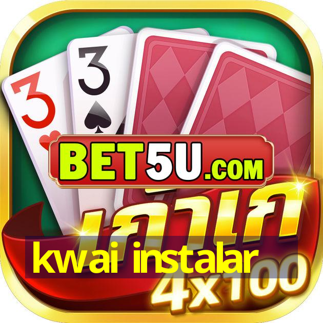 kwai instalar